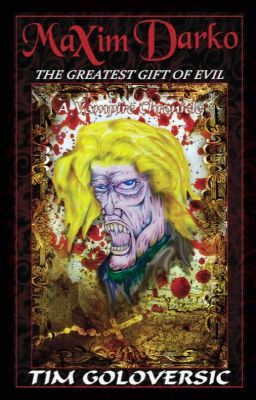 Maxim Darko: The Greatest Gift of Evil. A Vampire Chronicle