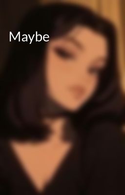 Maybe 