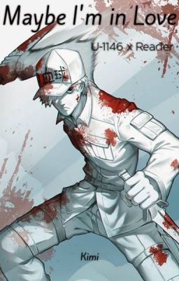 Maybe I'm in Love || White Blood Cell (U-1146) x Gender Neutral! Reader