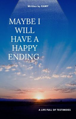 Maybe I will have a happy ending