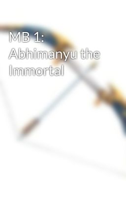 MB 1: Abhimanyu the Immortal