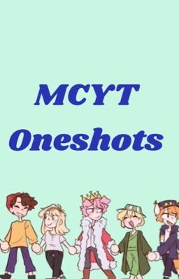 MCYT Oneshots 