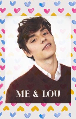 Me and Lou (Louis Partridge x Y/N - fem reader)