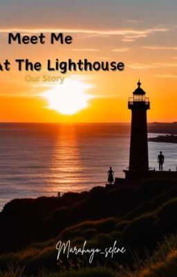 Read Stories MEET ME AT THE LIGHTHOUSE  - TeenFic.Net