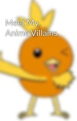 Meet My Anime Villains