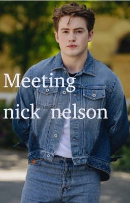 Meeting nick Nelson