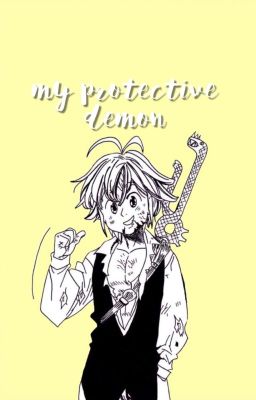 (Meliodas x Reader) My protective demon