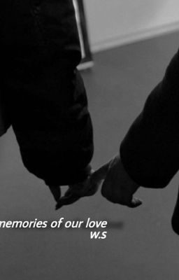 -memories of our love. w.s