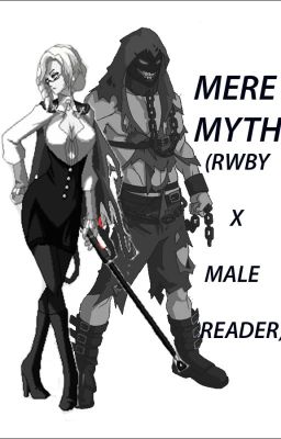 Mere Myth (RWBY x Male Reader)