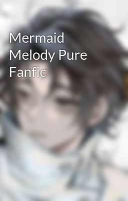 Mermaid Melody Pure Fanfic