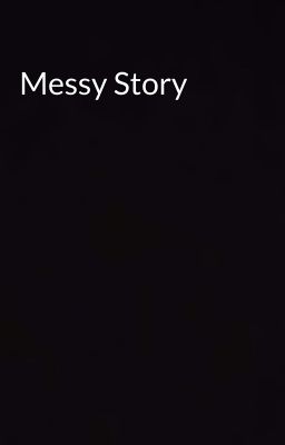 Messy Story