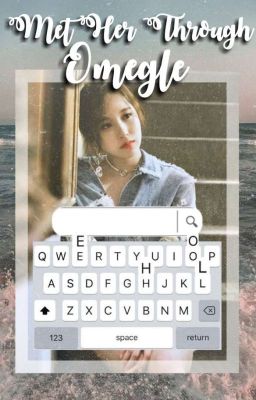 Met Her Through Omegle || Michaeng ✔