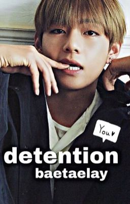 Met In Detention || KIM TAEHYUNG 