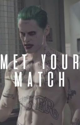 Met Your Match xx {Leto Joker 1}