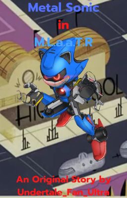 Metal Sonic in M.L.a.a.T.R