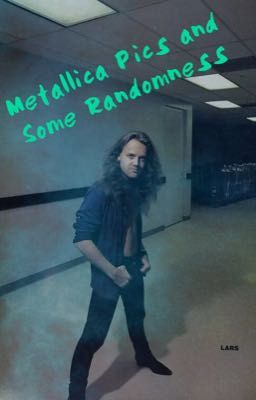 Metallica Pics and Some Randomness