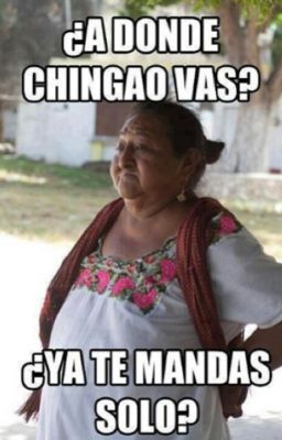 MEXICAN MOM PROBLEMS!!!!!!!!!!!!