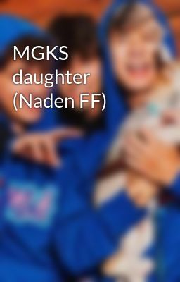 MGKS daughter (Naden FF)