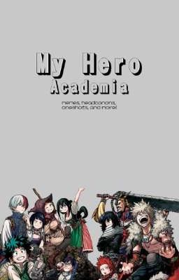 MHA: Headcanons/oneshots/etc