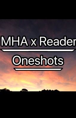 MHA x Reader Oneshots
