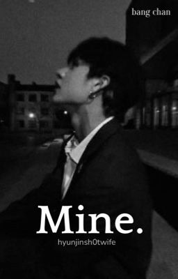 Mine. | Bangchan 