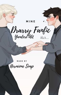 Mine | Drarry/Harco | Yandere AU