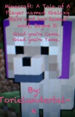 Minecraft: A Tale of A Player named Galaxy Stars and her Tamed wolf, Jayne 2: 