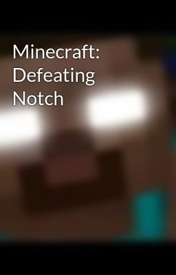 Minecraft: Defeating Notch