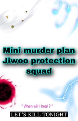Mini murder plan jiwoo protection squad