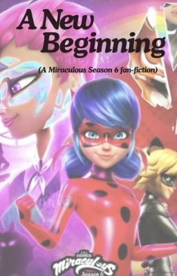 Miraculous: A New Beginning (Season 6)