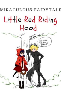 Read Stories Miraculous FairyTales: Little Red Riding Hood - TeenFic.Net