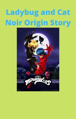 Miraculous Ladybug: Tales of Ladybug and Cat Noir (The Origin Story)