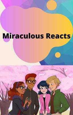 Miraculous Reacts