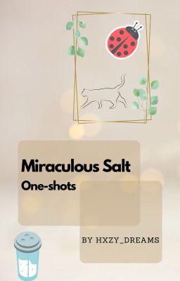 Miraculous Salt One-shots