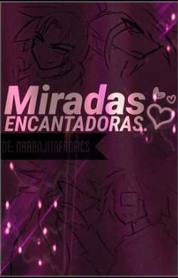 Miradas Encantadoras {Ensalada ONESHOT}