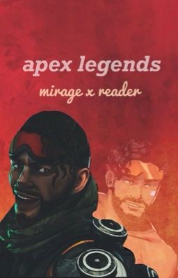 Mirage X Reader: Apex Legends