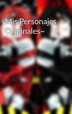 Mis Personajes Originales~