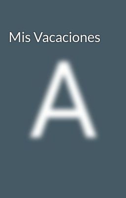 Mis Vacaciones