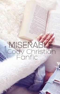 Miserable C.C {Cody Christian}
