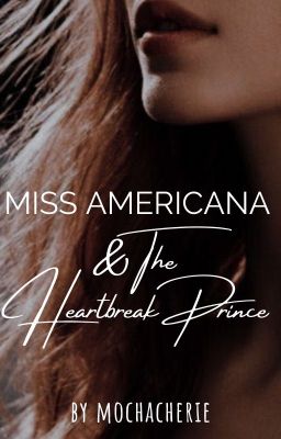 Miss Americana & The Heartbreak Prince  | Sirius Black ✓