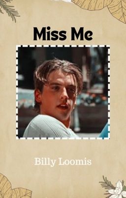 Miss me (Billy Loomis AU)
