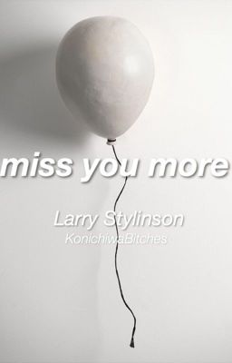 miss you more ~ [L.S.] (short chapters)