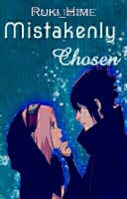 Mistakenly Chosen 》SasuSaku《