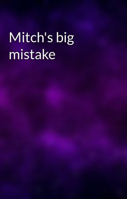 Mitch big mistakes