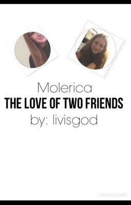 Molerica~ the love of two friends