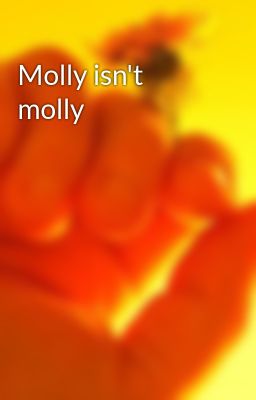 Molly isn't molly