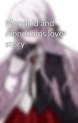 Monokid and monodams love story