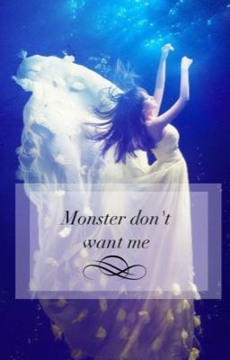 Monster don't want me