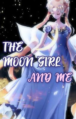 🌙 Moon Girl and Me 🌙 Usagi Tsukino X Reader | Discontinued