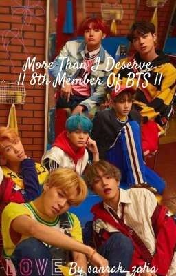 More Than I Deserve || 8th Member Of BTS ||